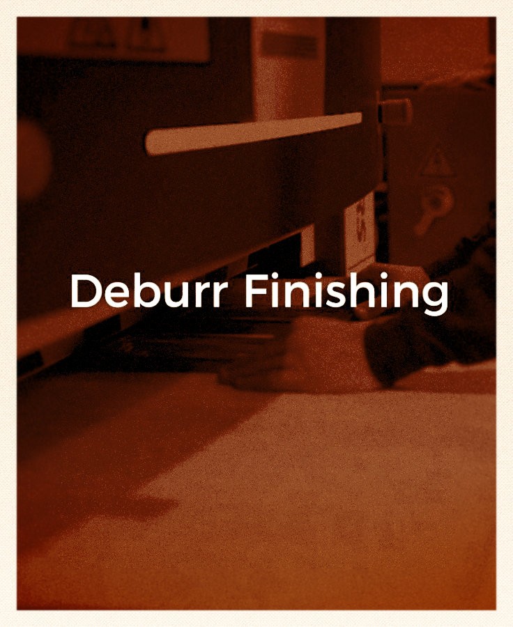 Deburr Finishing